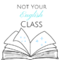 Not Your English Class